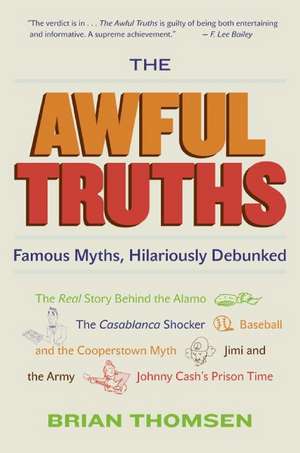 The Awful Truths: Famous Myths, Hilariously Debunked de Brian M. Thomsen