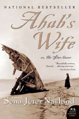 Ahab's Wife: Or, The Star-gazer: A Novel de Sena Jeter Naslund