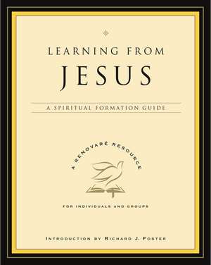 Learning from Jesus: A Spiritual Formation Guide de Renovare