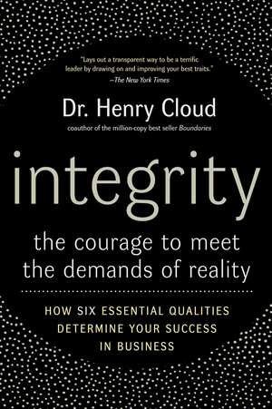 Integrity: The Courage to Meet the Demands of Reality de Henry Cloud