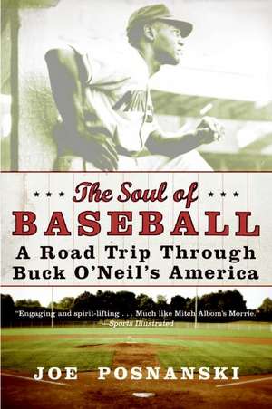 The Soul of Baseball: A Road Trip Through Buck O'Neil's America de Joe Posnanski