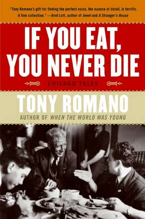 If You Eat, You Never Die: Chicago Tales de Tony Romano