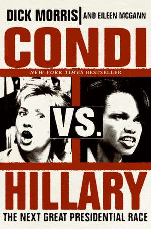 Condi vs. Hillary: The Next Great Presidential Race de Dick Morris