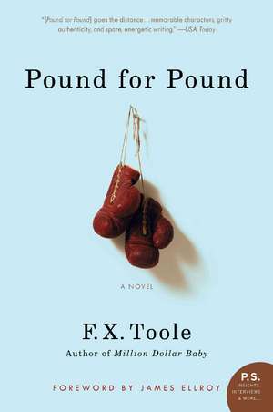 Pound for Pound: A Novel de F. X. Toole