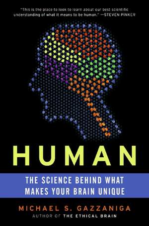 Human: The Science Behind What Makes Your Brain Unique de Michael S. Gazzaniga