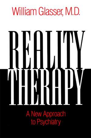 Reality Therapy: A New Approach to Psychiatry de William Glasser, M.D.