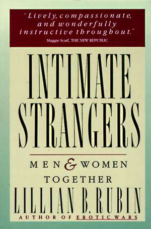 Intimate Strangers: Men and Women Together de Lillian B. Rubin