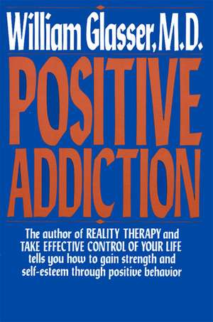 Positive Addiction de William Glasser