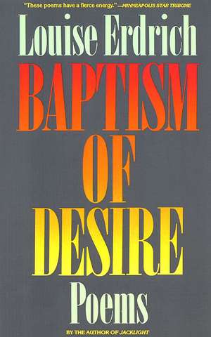 Baptism of Desire: Poems de Louise Erdrich