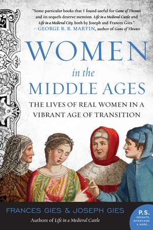 Women in the Middle Ages: The Lives of Real Women in a Vibrant Age of Transition de Joseph Gies