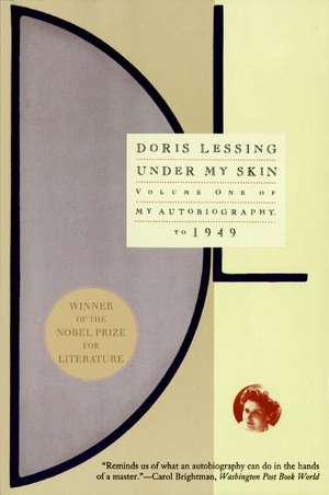 Under My Skin: Volume One of My Autobiography, to 1949 de Doris Lessing