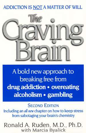 The Craving Brain: A bold new approach to breaking free from *drug addiction *overeating *alcoholism *gambling de Ronald A. Ruden