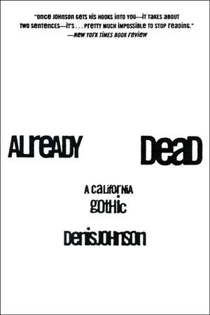 Already Dead: A California Gothic de Denis Johnson