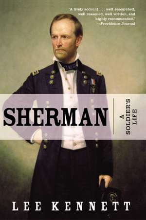 Sherman: A Soldier's Life de Lee B. Kennett