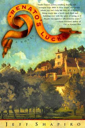 Renato's Luck: A Novel de Jeff Shapiro