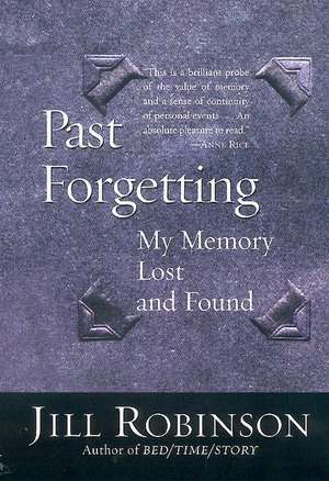 Past Forgetting: My Memory Lost and Found de Jill Robinson