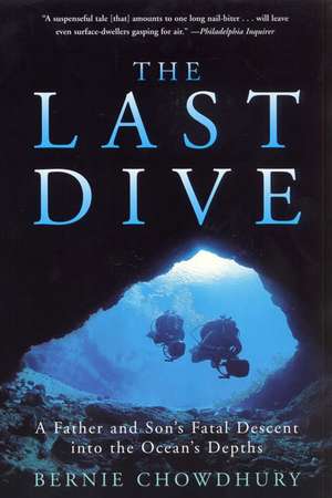 The Last Dive: A Father and Son's Fatal Descent into the Ocean's Depths de Bernie Chowdhury