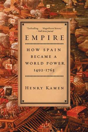 Empire: How Spain Became a World Power, 1492-1763 de Henry Kamen