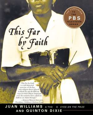 This Far by Faith: Stories from the African American Religious Experience de Juan Williams