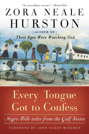 Every Tongue Got to Confess: Negro Folk-tales from the Gulf States de Zora Neale Hurston