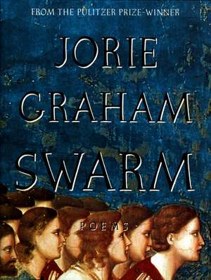 Swarm de Jorie Graham