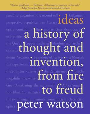 Ideas: A History of Thought and Invention, from Fire to Freud de Peter Watson