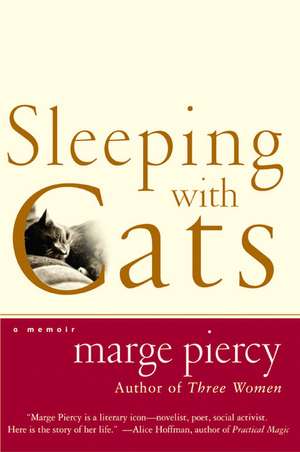 Sleeping with Cats: A Memoir de Marge Piercy