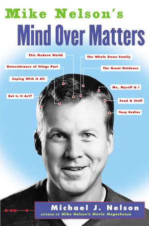 Mike Nelson's Mind over Matters de Michael J. Nelson