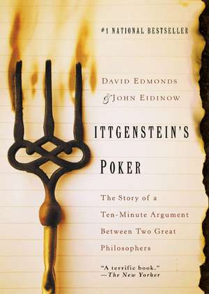 Wittgenstein's Poker: The Story of a Ten-Minute Argument Between Two Great Philosophers de David Edmonds