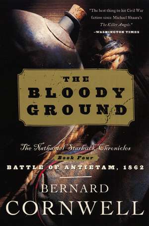 Bloody Ground: The Nathaniel Starbuck Chronicles: Book Four de Bernard Cornwell