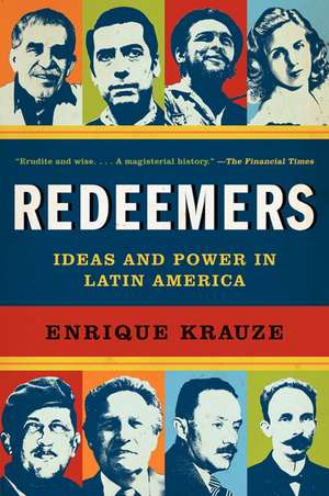 Redeemers: Ideas and Power in Latin America de Enrique Krauze