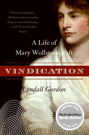 Vindication: A Life of Mary Wollstonecraft de Lyndall Gordon