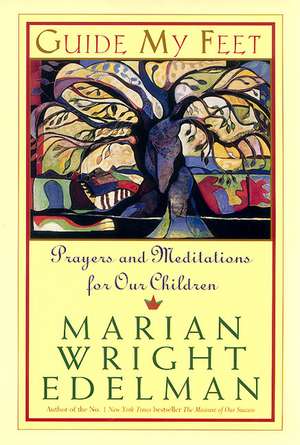 Guide My Feet: Prayers and Meditations for Our Children de Marian Wright Edelman