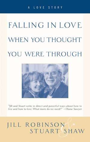 Falling in Love When You Thought You Were Through: A Love Story de Jill Robinson