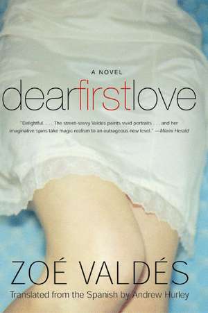 Dear First Love: A Novel de Zoe Valdes