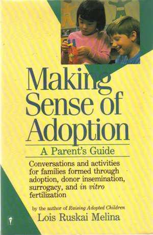 Making Sense of Adoption: A Parent's Guide de Lois Ruskai Melina