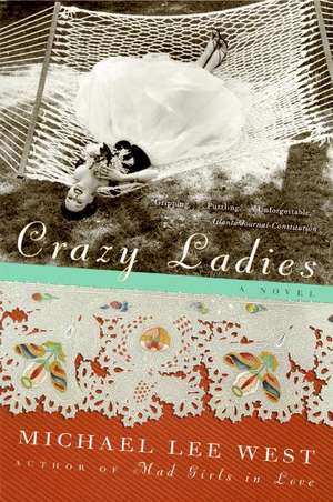 Crazy Ladies: A Novel de Michael Lee West