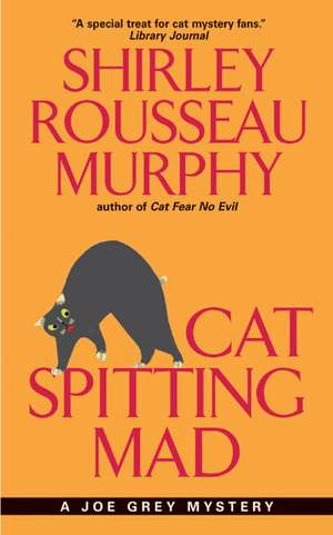 Cat Spitting Mad: A Joe Grey Mystery de Shirley Rousseau Murphy