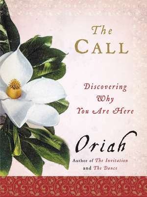 The Call: Discovering Why You Are Here de Oriah