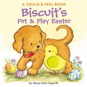 Biscuit's Pet & Play Easter: A Touch & Feel Book de Alyssa Satin Capucilli