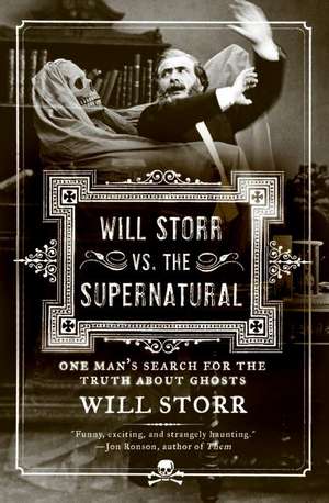 Will Storr Vs. the Supernatural de Will Storr