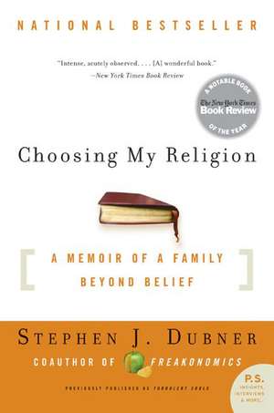 Choosing My Religion: A Memoir of a Family Beyond Belief de Stephen J Dubner