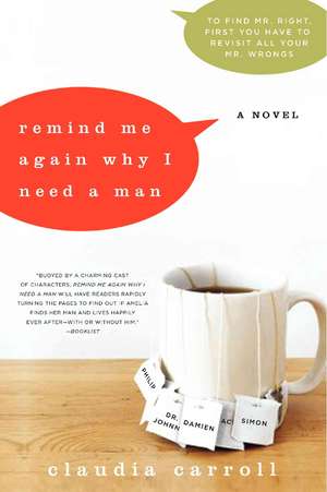 Remind Me Again Why I Need a Man: A Novel de Claudia Carroll