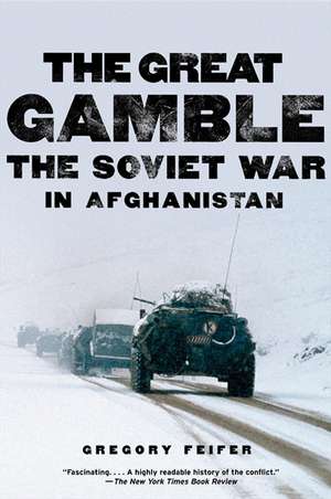 The Great Gamble: The Soviet War in Afghanistan de Gregory Feifer