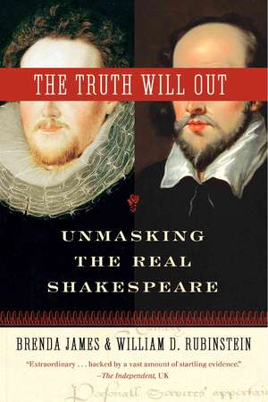 The Truth Will Out: Unmasking the Real Shakespeare de Brenda James