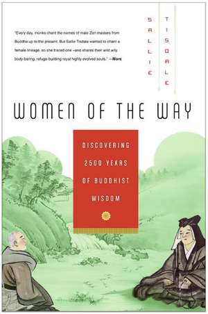 Women of the Way: Discovering 2,500 Years of Buddhist Wisdom de Sallie Tisdale