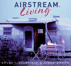 Airstream Living de Bruce Littlefield