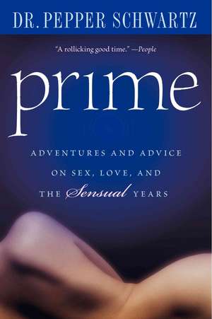 Prime: Adventures and Advice on Sex, Love, and the Sensual Years de Pepper Schwartz