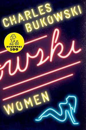 Women: A Novel de Charles Bukowski