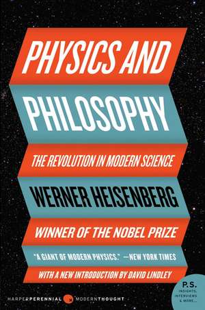 Physics and Philosophy: The Revolution in Modern Science de Werner Heisenberg